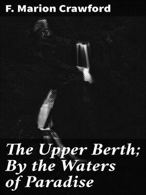 cover image of The Upper Berth; by the Waters of Paradise